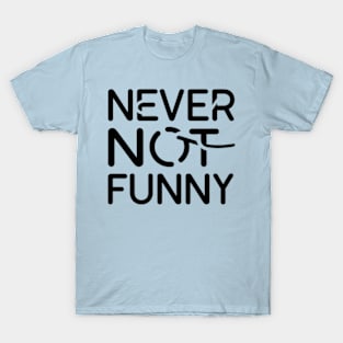 Never not funny T-Shirt